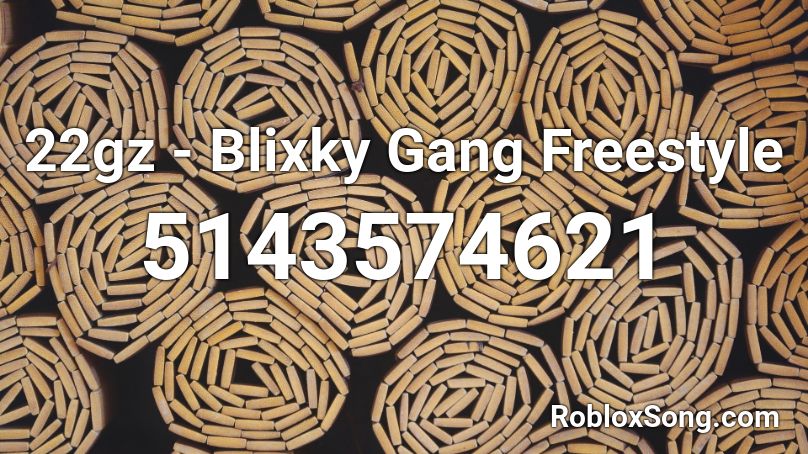 22gz - Blixky Gang Freestyle Roblox ID