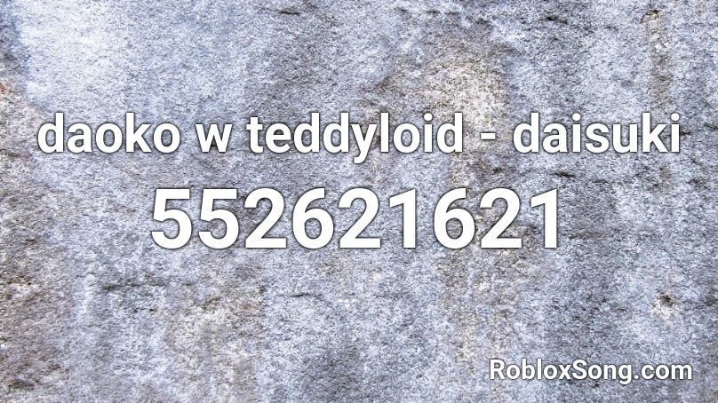 daoko w teddyloid - daisuki Roblox ID