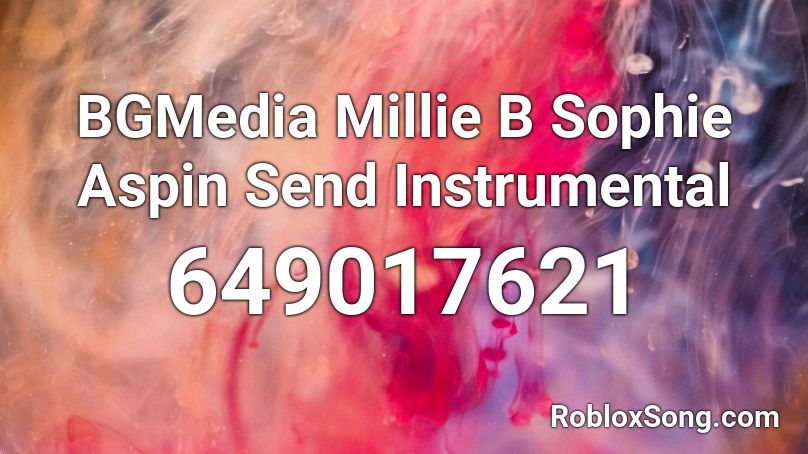 BGMedia Millie B Sophie Aspin Send Instrumental Roblox ID