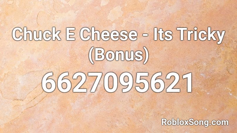 Chuck E Cheese - Its Tricky (Bonus) Roblox ID