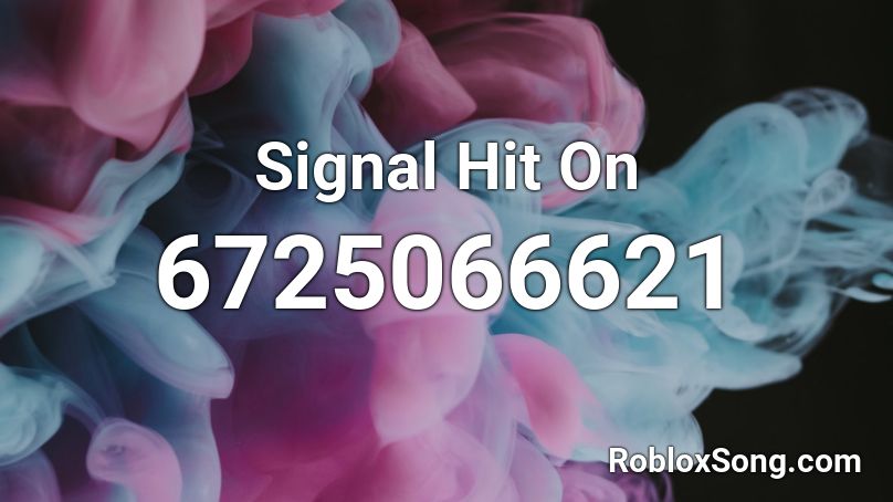 Signal Hit On Roblox ID