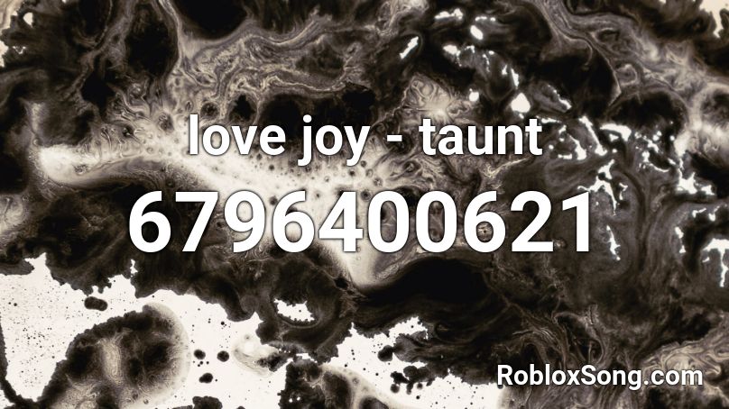 love joy - taunt  Roblox ID