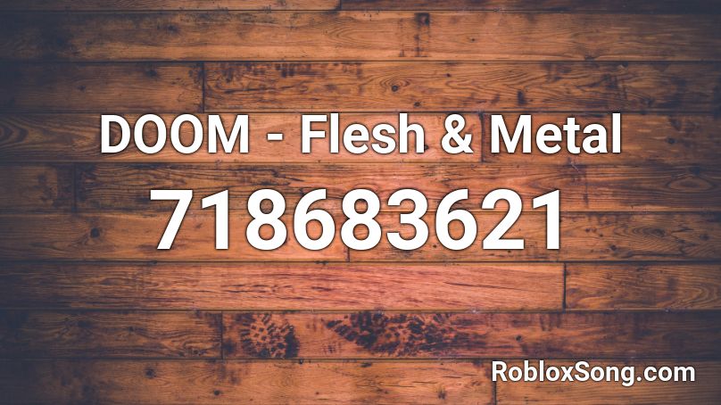 DOOM - Flesh & Metal Roblox ID