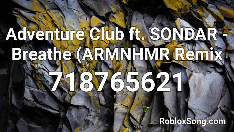 Adventure Club ft. SONDAR - Breathe (ARMNHMR Remix Roblox ID