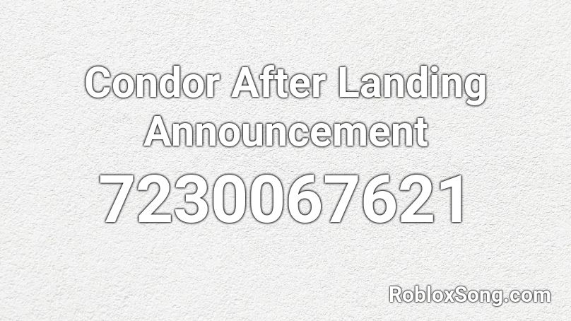 Condor After Landing Announcement Roblox ID