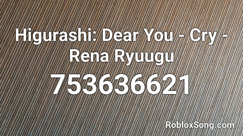 Higurashi: Dear You - Cry - Rena Ryuugu Roblox ID