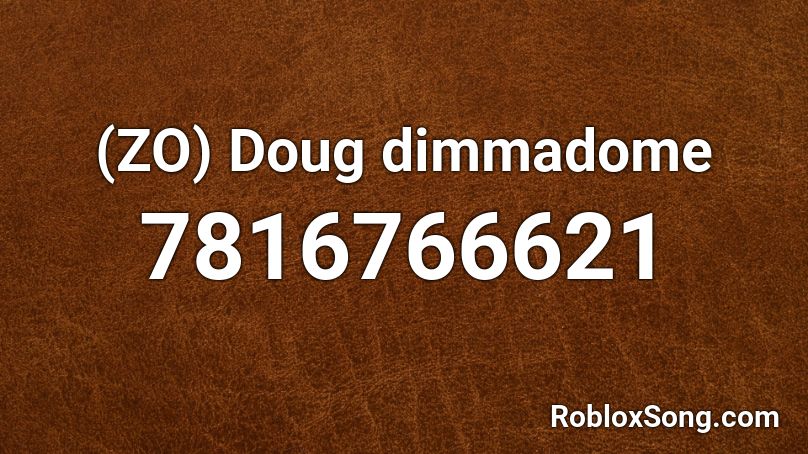 (ZO) Doug dimmadome Roblox ID