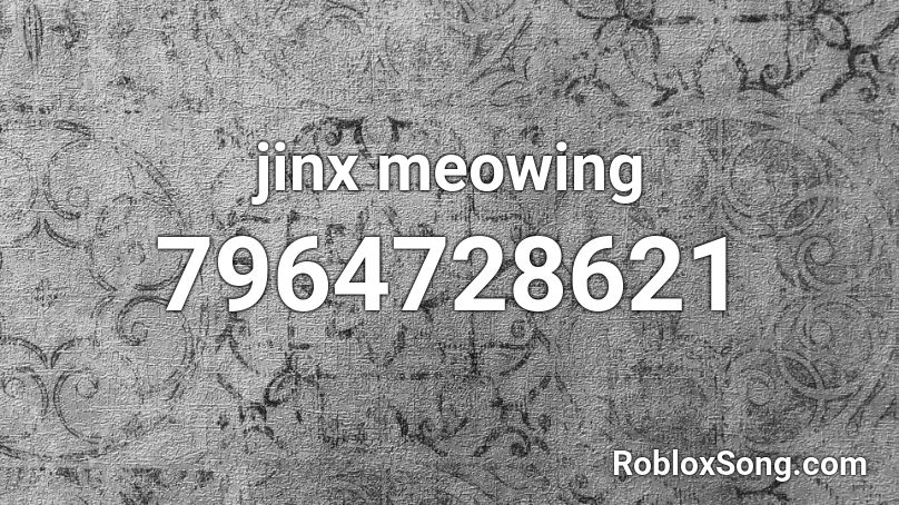 jinx meowing Roblox ID