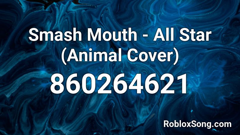 Smash Mouth - All Star (Animal Cover) Roblox ID