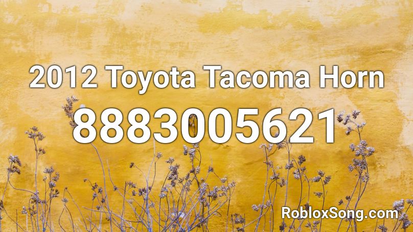 2012 Toyota Tacoma Horn Roblox ID