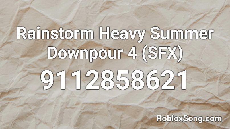 Rainstorm Heavy Summer Downpour 4 (SFX) Roblox ID