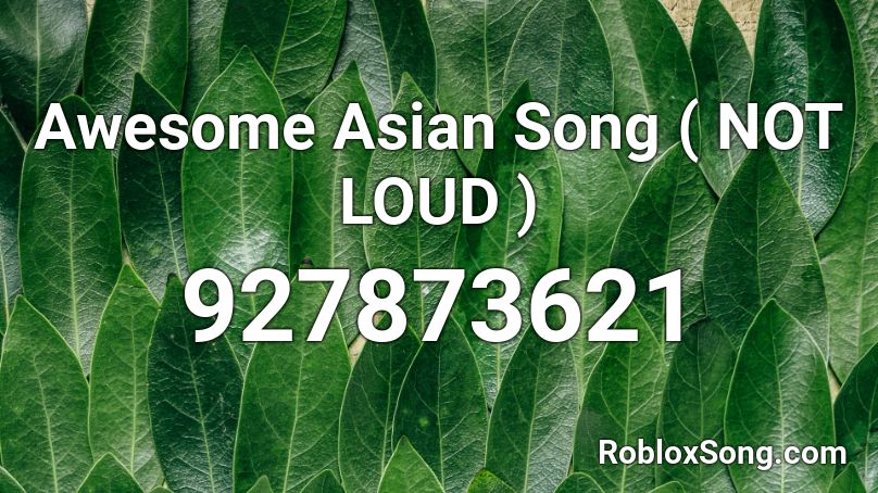Awesome Asian Song ( NOT LOUD ) Roblox ID