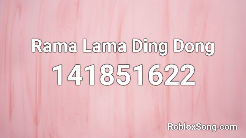 Rama Lama Ding Dong Roblox ID