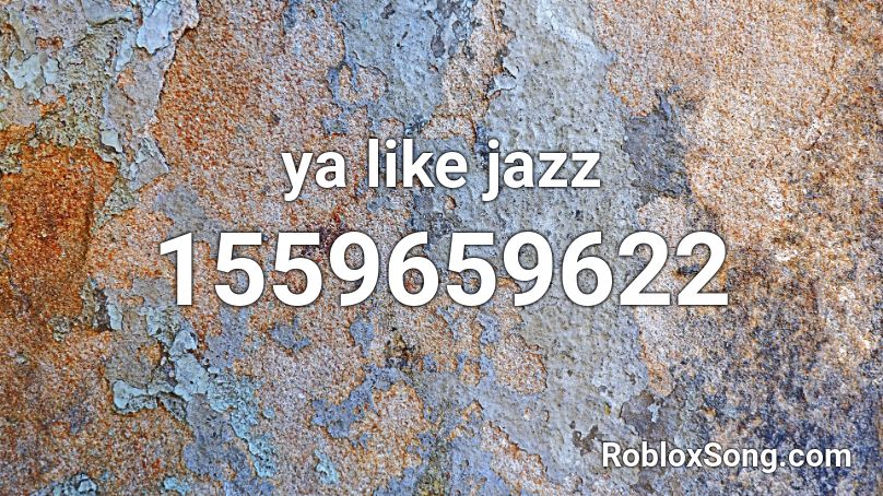ya like jazz Roblox ID