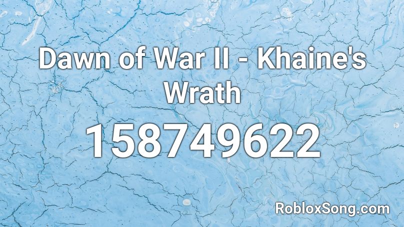 Dawn of War II -  Khaine's Wrath Roblox ID