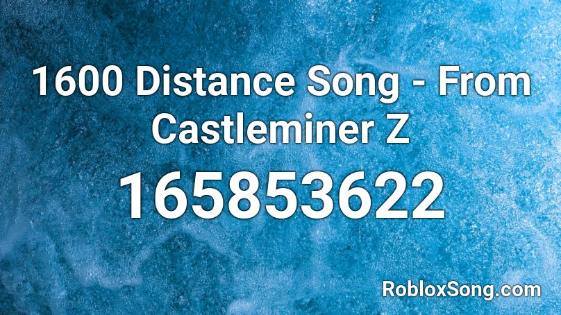 1600 Distance Song - From Castleminer Z Roblox ID
