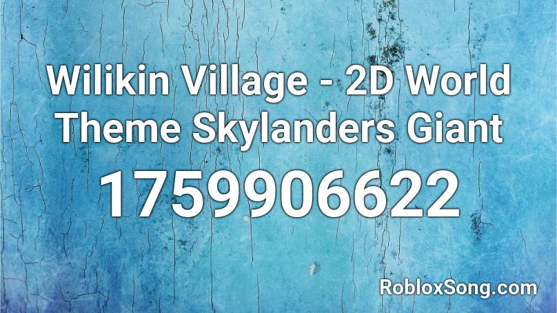 Wilikin Village - 2D World Theme  Skylanders Giant Roblox ID