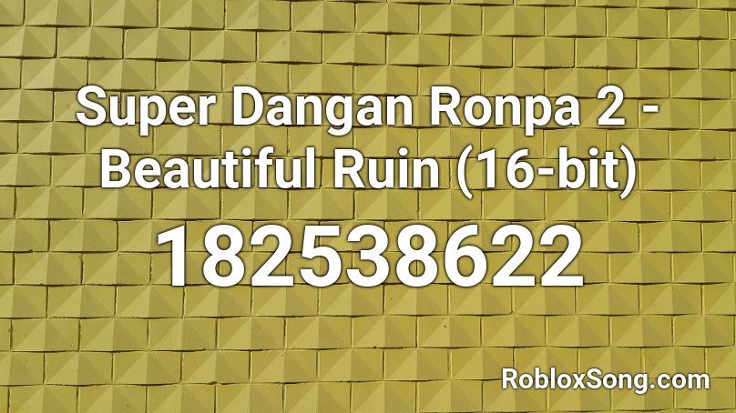 Super Dangan Ronpa 2 - Beautiful Ruin (16-bit) Roblox ID