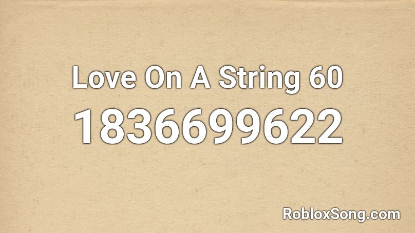 Love On A String 60 Roblox ID