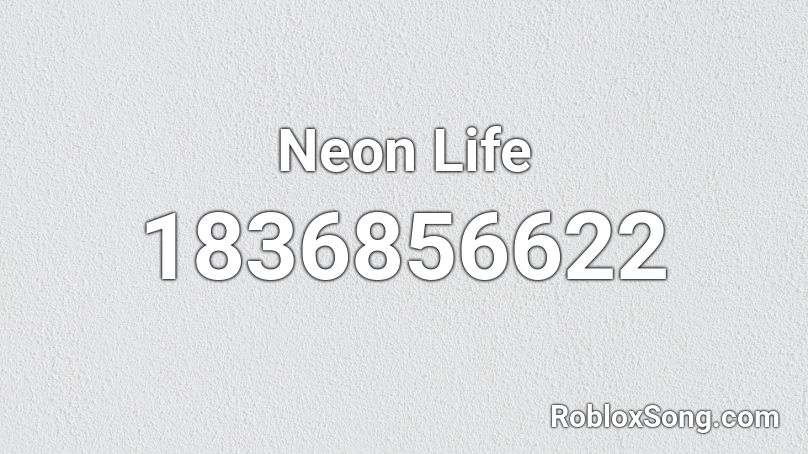 Neon Life Roblox ID