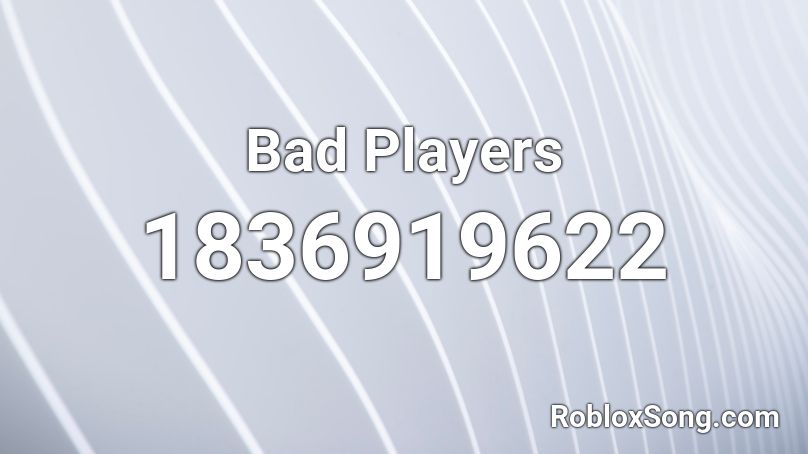 Bad Players Roblox ID