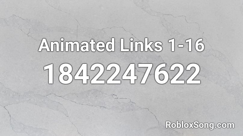 Animated Links 1-16 Roblox ID