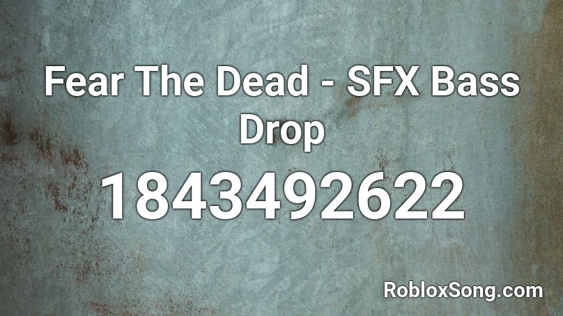 Fear The Dead - SFX Bass Drop Roblox ID