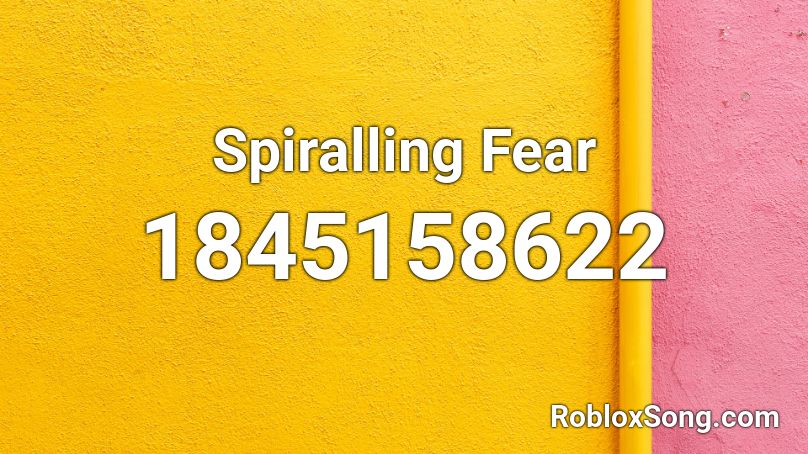 Spiralling Fear Roblox ID