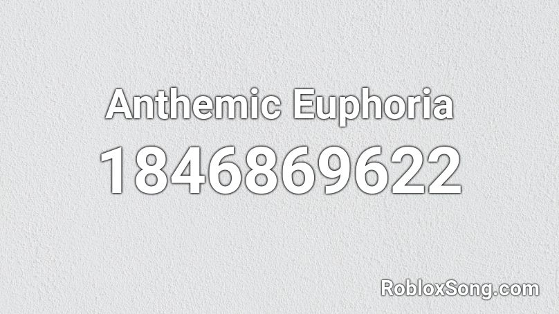 Anthemic Euphoria Roblox ID