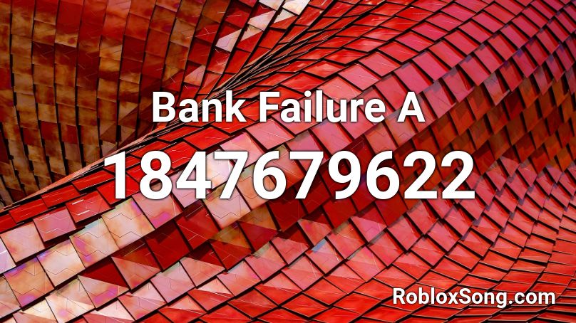 Bank Failure A Roblox ID