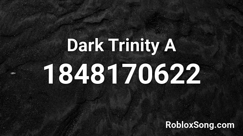 Dark Trinity A Roblox ID