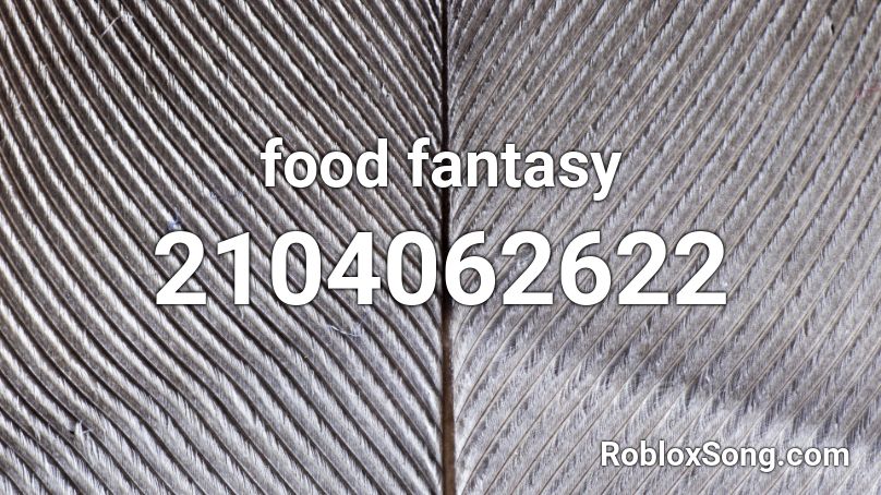 food fantasy  Roblox ID