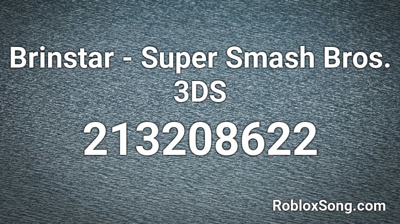 Brinstar Super Smash Bros 3ds Roblox Id Roblox Music Codes - song id roblox super smash bros