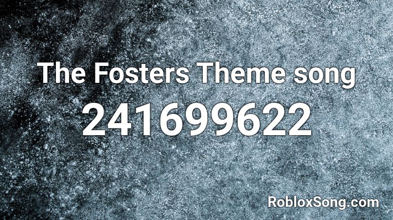The Fosters Theme song Roblox ID