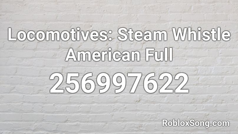 Locomotives: Steam Whistle American Full Roblox ID