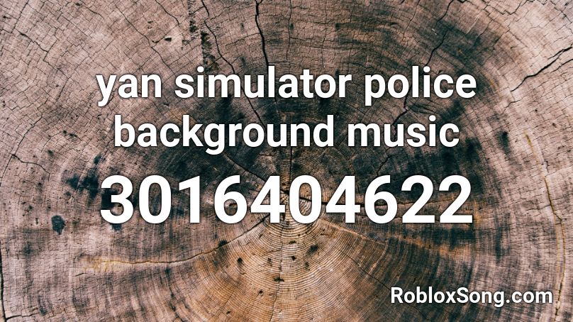 yan simulator police background music Roblox ID