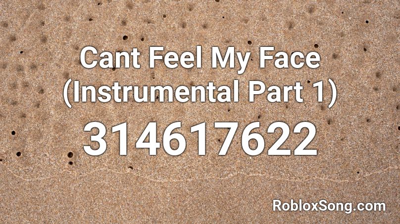 Cant Feel My Face (Instrumental Part 1) Roblox ID