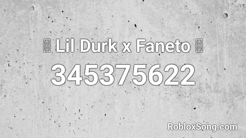 💎 Lil Durk x Faneto  💎 Roblox ID