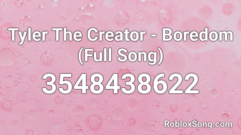 Tyler The Creator Boredom Full Song Roblox Id Roblox Music Codes - creator of roblox picture
