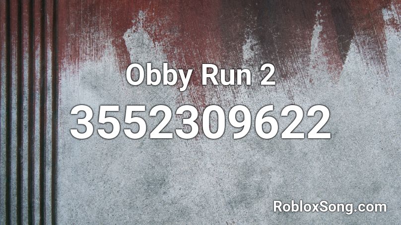Obby Run 2 Roblox Id Roblox Music Codes - roblox obby run