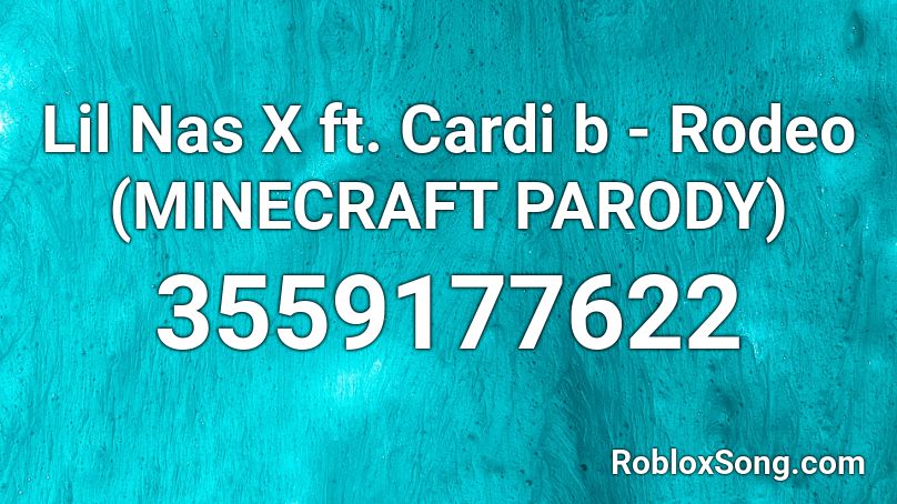 Lil Nas X Ft Cardi B Rodeo Minecraft Parody Roblox Id Roblox Music Codes - lil nas rodeo roblox id