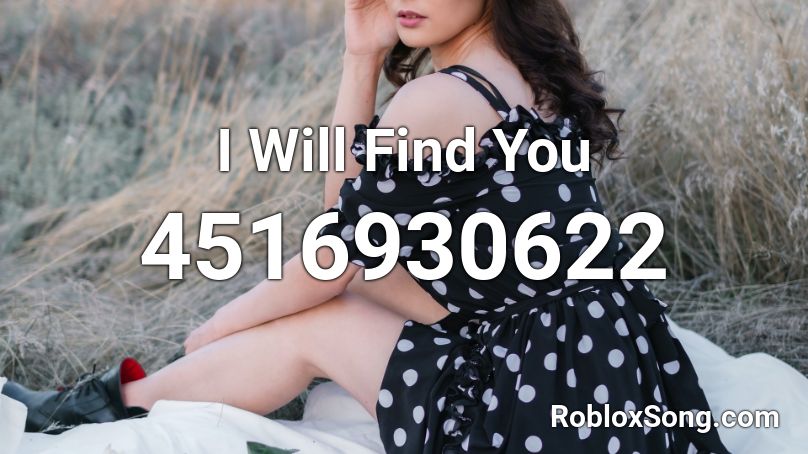 I Will Find You Roblox ID