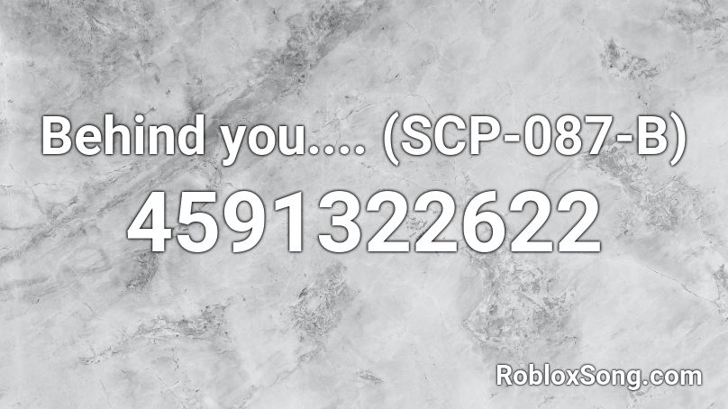 Behind You Scp 087 B Roblox Id Roblox Music Codes