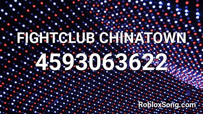 FIGHTCLUB CHINATOWN Roblox ID
