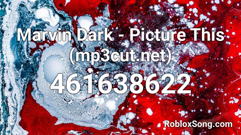 Marvin Dark - Picture This (mp3cut.net) Roblox ID