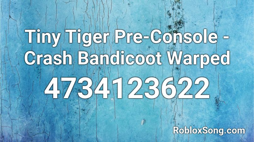 Tiny Tiger Pre-Console - Crash Bandicoot Warped Roblox ID