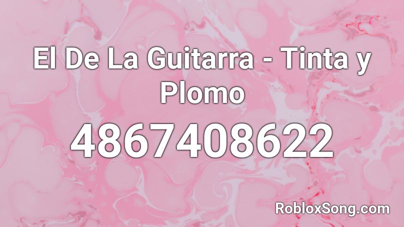 El De La Guitarra - Tinta y Plomo Roblox ID