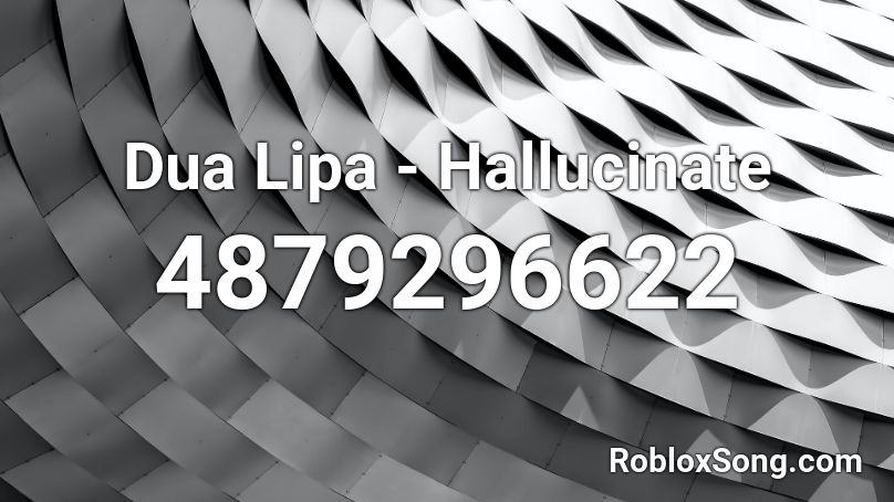 Dua Lipa - Hallucinate Roblox ID