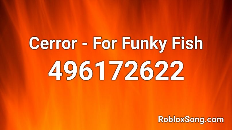 Cerror - For Funky Fish Roblox ID