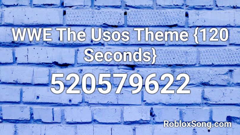 WWE The Usos Theme {120 Seconds} Roblox ID